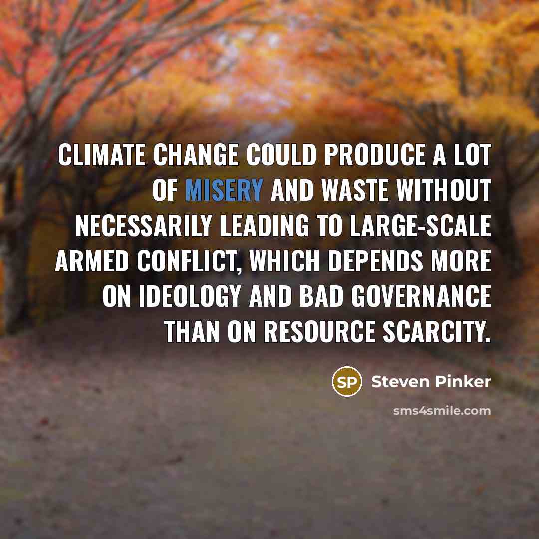 “Climate change could produce a lot of misery and waste…” quote by Steven Pinker