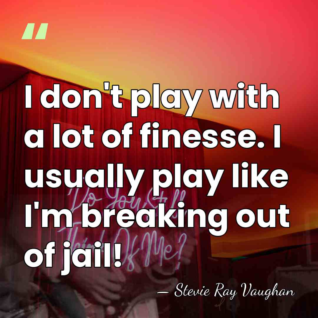 I don't play with a lot of finesse. I usually play like&hellip; - Stevie Ray Vaughan