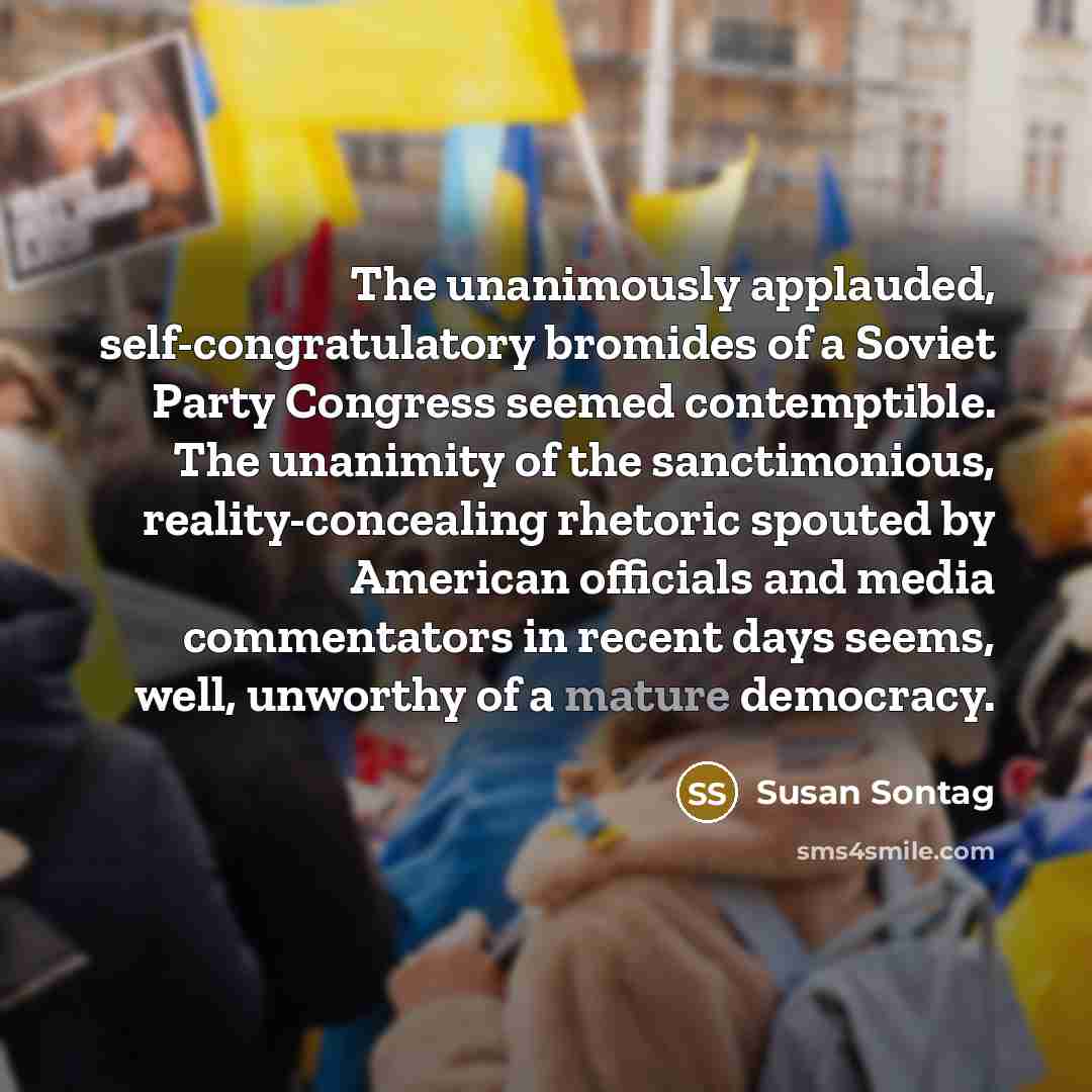 “The unanimously applauded, self-congratulatory bromides of a Soviet Party Congress…” quote by Susan Sontag