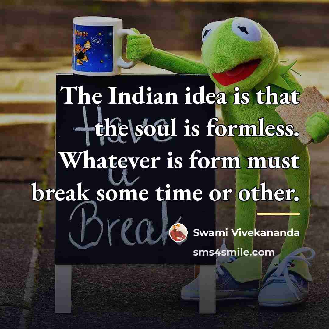“The Indian idea is that the soul is formless. Whatever…” quote by Swami Vivekananda