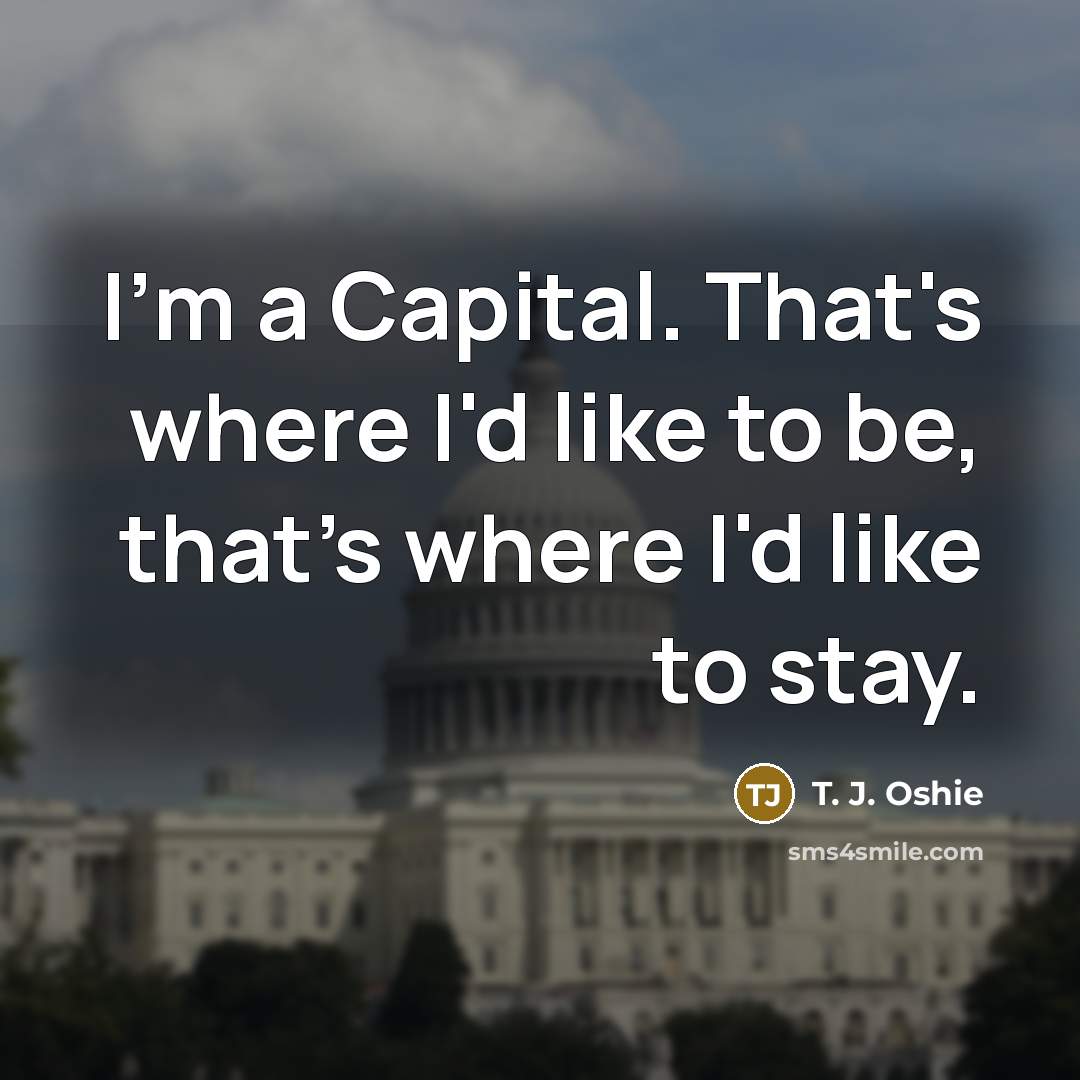 “I'm a Capital. That's where I'd like to be, that's…” quote by T. J. Oshie