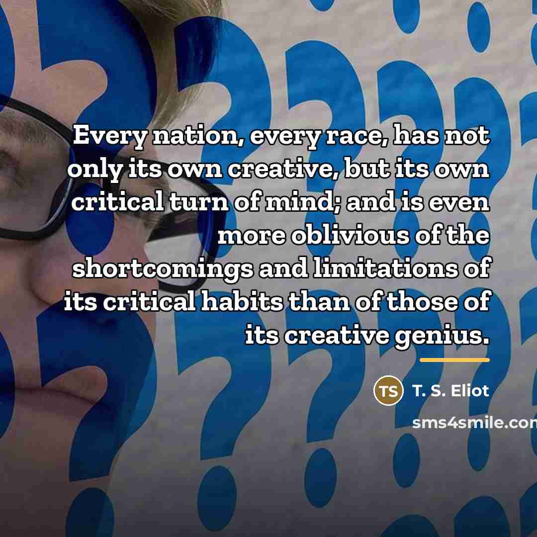 “Every nation, every race, has not only its own creative,…” quote by T. S. Eliot