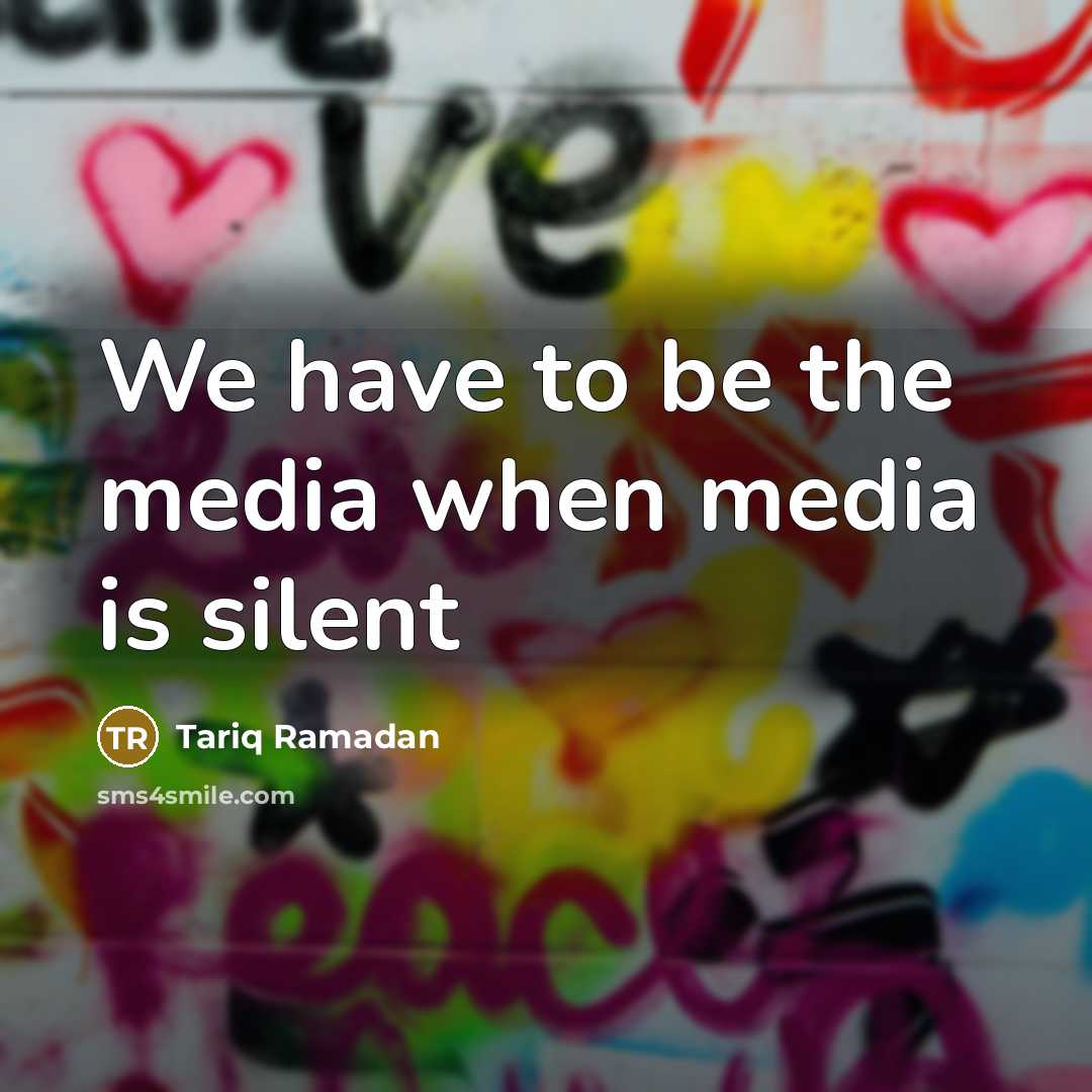 “We have to be the media when media is silent…” quote by Tariq Ramadan