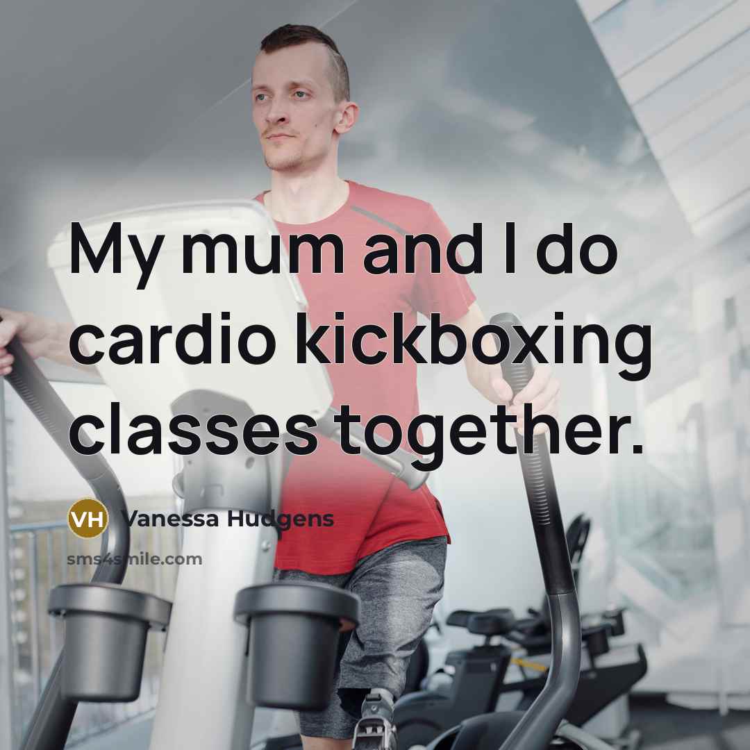 “My mum and I do cardio kickboxing classes together.…” quote by Vanessa Hudgens