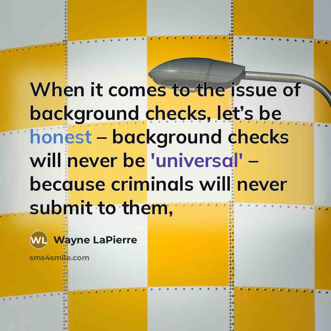 “When it comes to the issue of background checks, let’s…” quote by Wayne LaPierre
