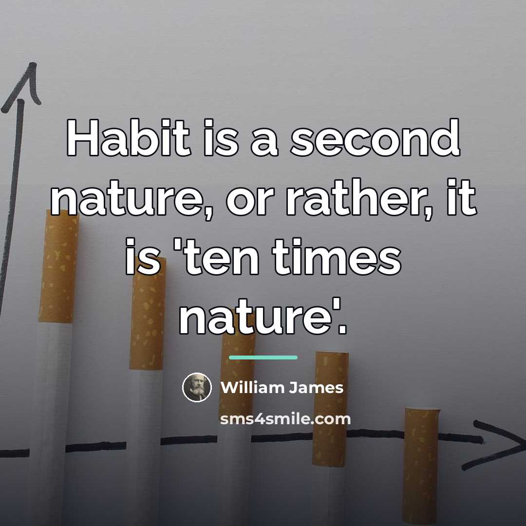“Habit is a second nature, or rather, it is 'ten…” quote by William James