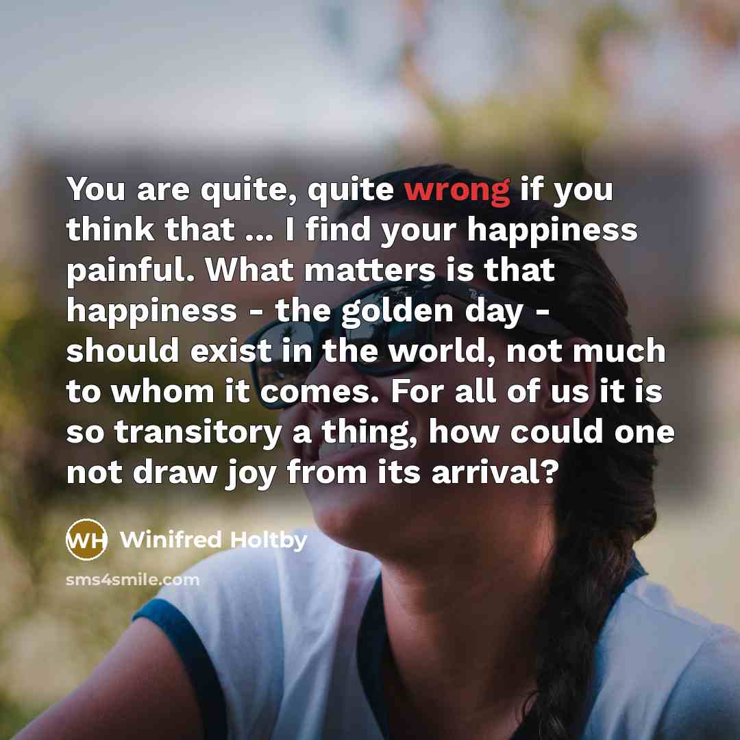 “You are quite, quite wrong if you think that ...…” quote by Winifred Holtby