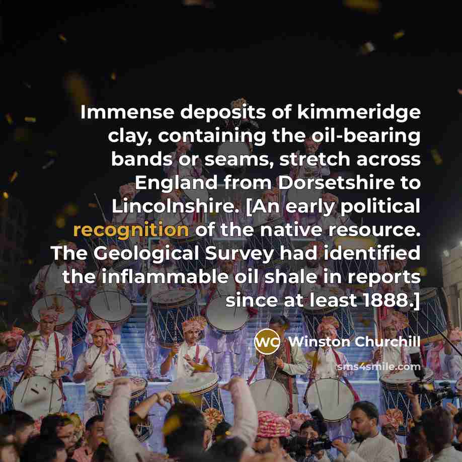 “Immense deposits of kimmeridge clay, containing the oil-bearing bands or…” quote by Winston Churchill