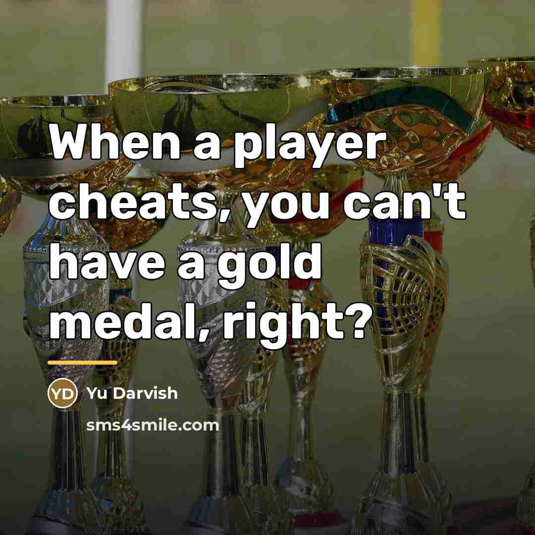 “When a player cheats, you can't have a gold medal,…” quote by Yu Darvish