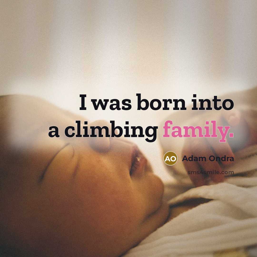 “I was born into a climbing family.…” quote by Adam Ondra