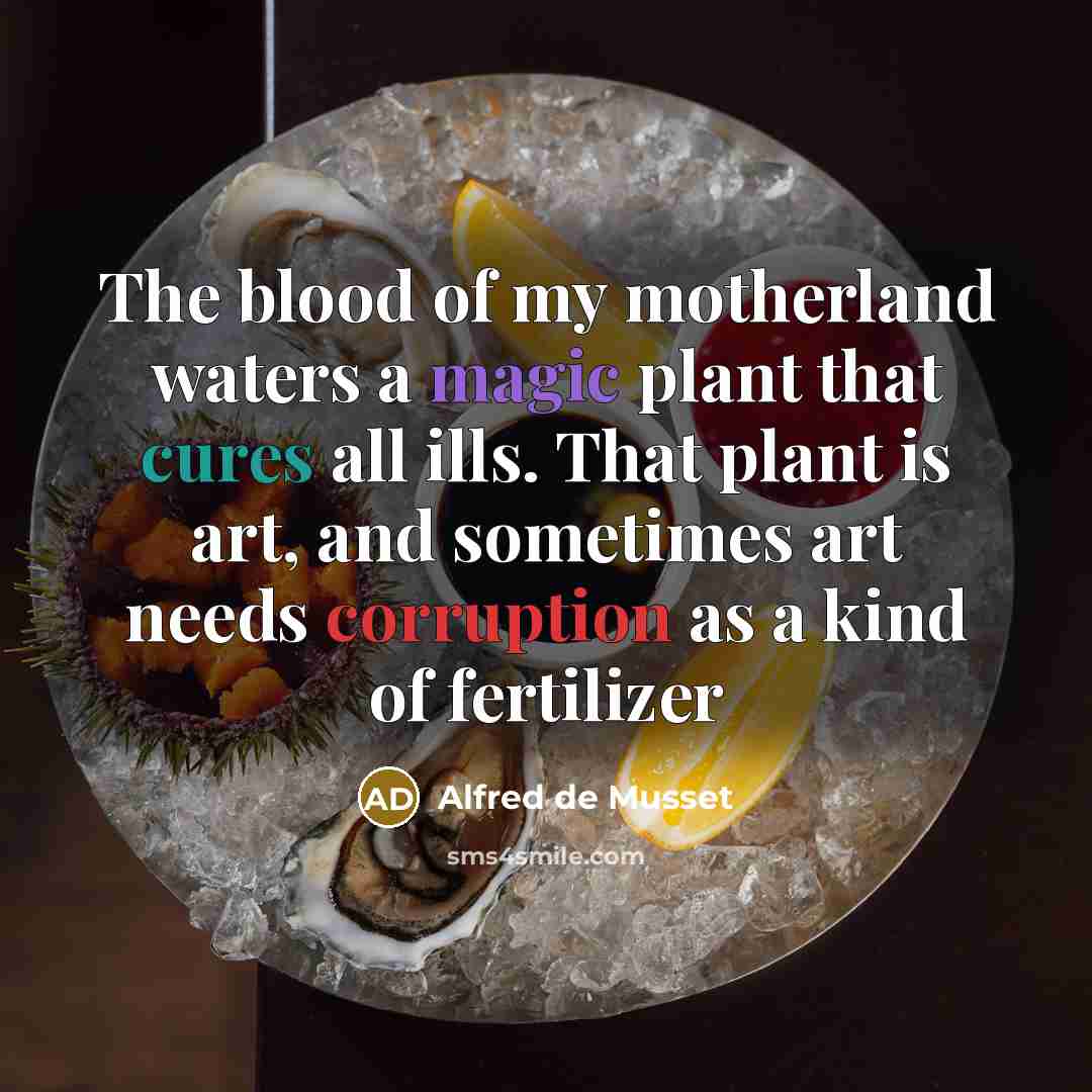 “The blood of my motherland waters a magic plant that…” quote by Alfred de Musset