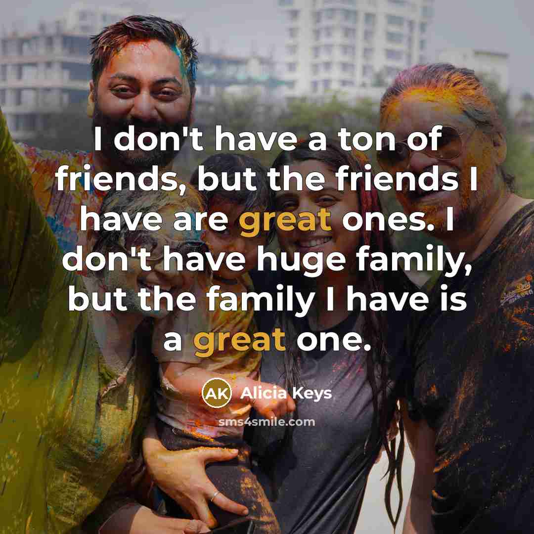 “I don't have a ton of friends, but the friends…” quote by Alicia Keys