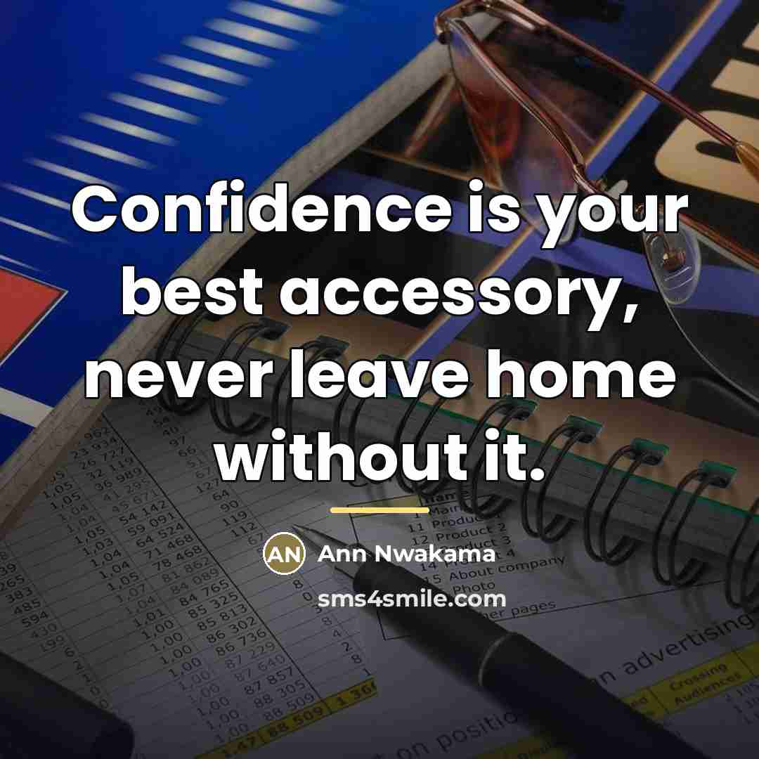 “Confidence is your best accessory, never leave home without it.…” quote by Ann Nwakama