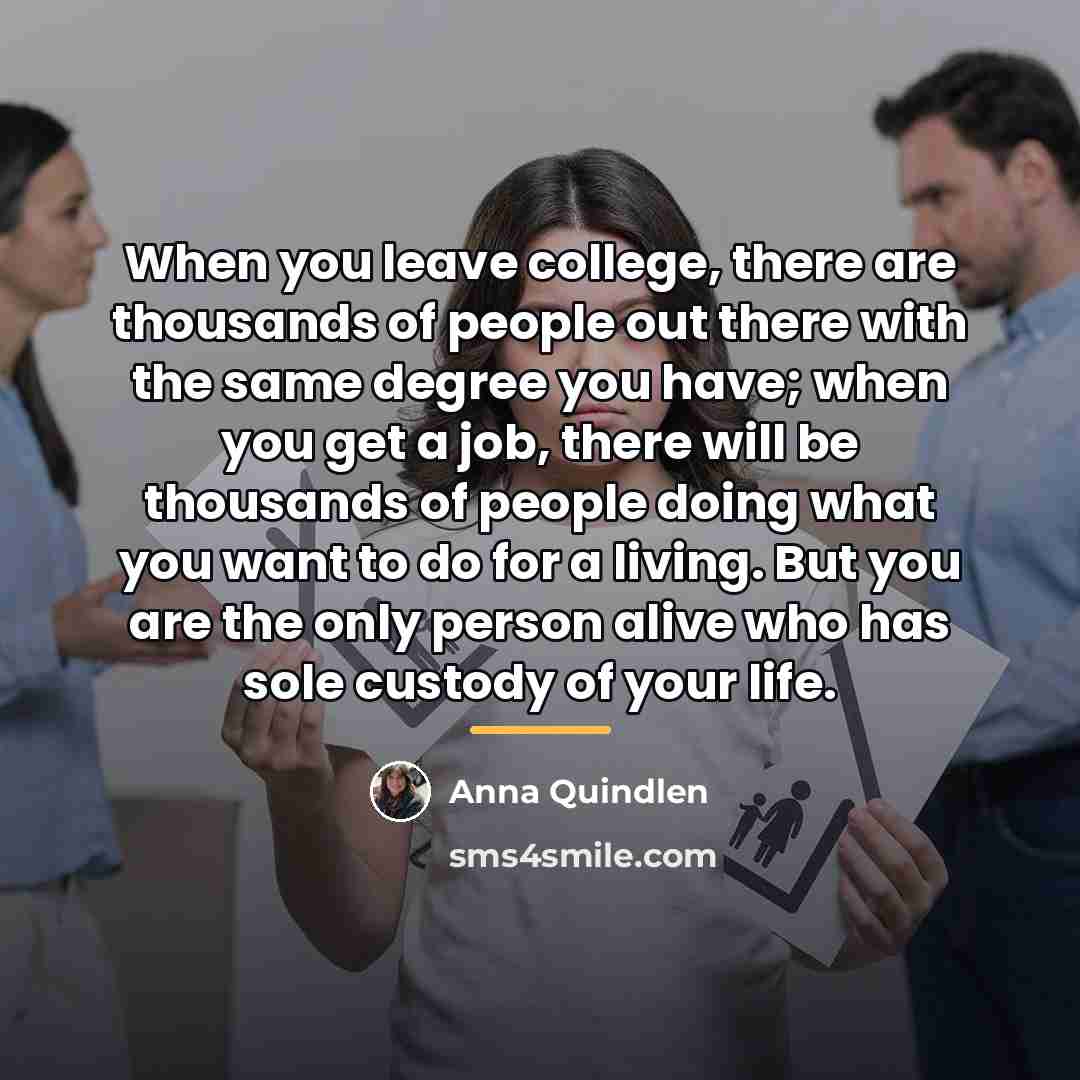“When you leave college, there are thousands of people out…” quote by Anna Quindlen
