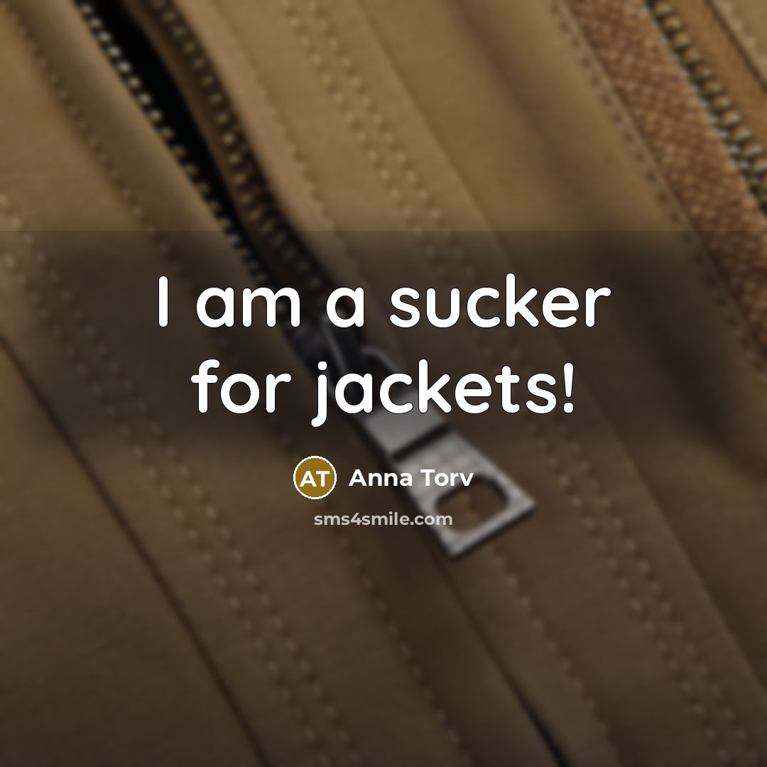 “I am a sucker for jackets!…” quote by Anna Torv