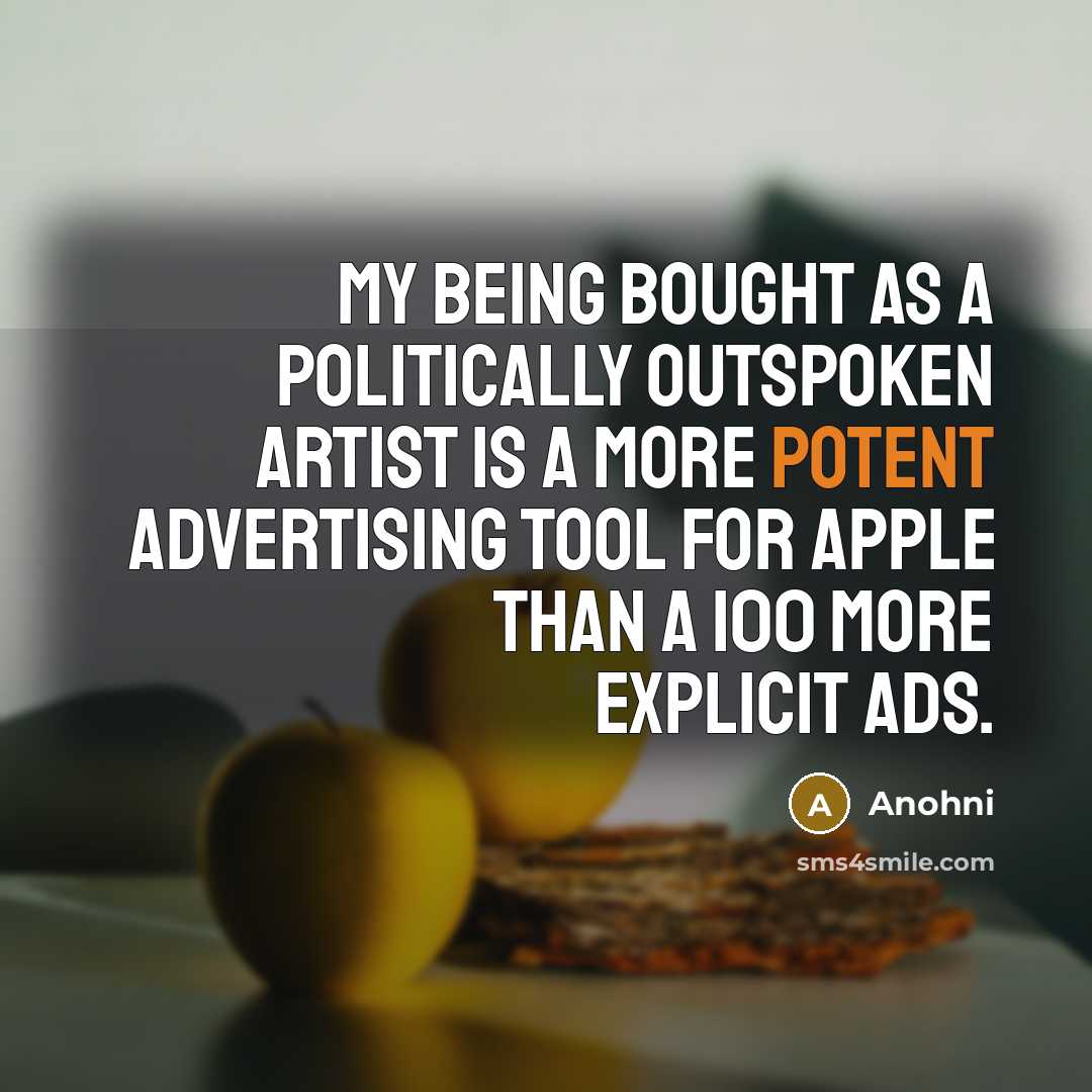 “My being bought as a politically outspoken artist is a…” quote by Anohni