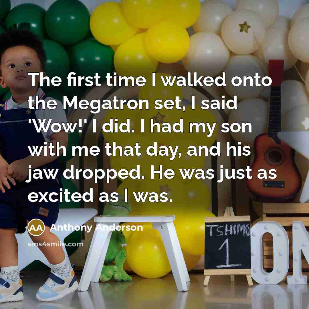 “The first time I walked onto the Megatron set, I…” quote by Anthony Anderson