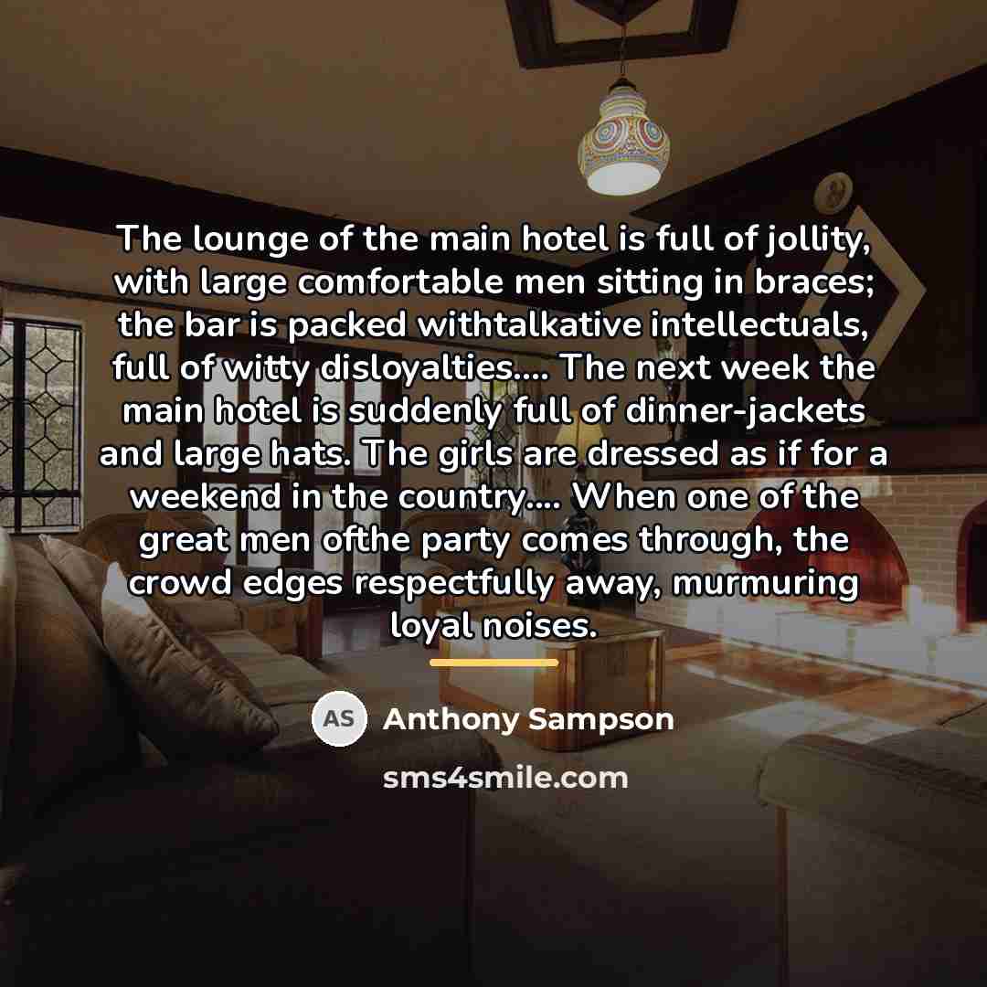 “The lounge of the main hotel is full of jollity,…” quote by Anthony Sampson