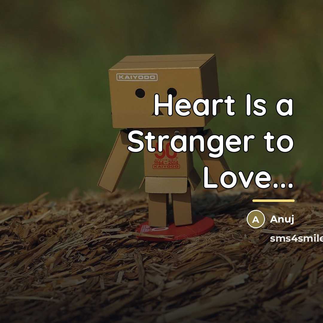 “Heart Is a Stranger to Love...…” quote by AnUj