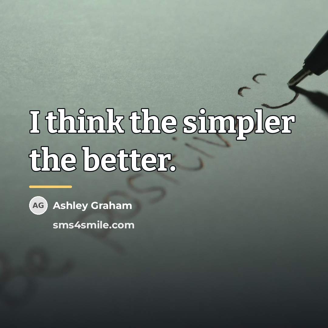 “I think the simpler the better.…” quote by Ashley Graham