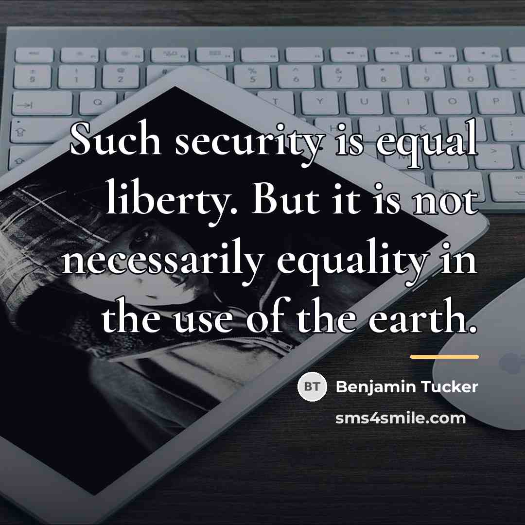 “Such security is equal liberty. But it is not necessarily…” quote by Benjamin Tucker