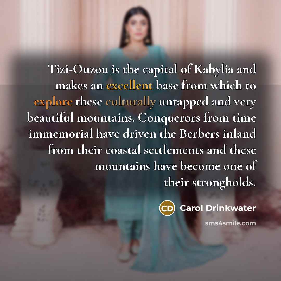 “Tizi-Ouzou is the capital of Kabylia and makes an excellent…” quote by Carol Drinkwater