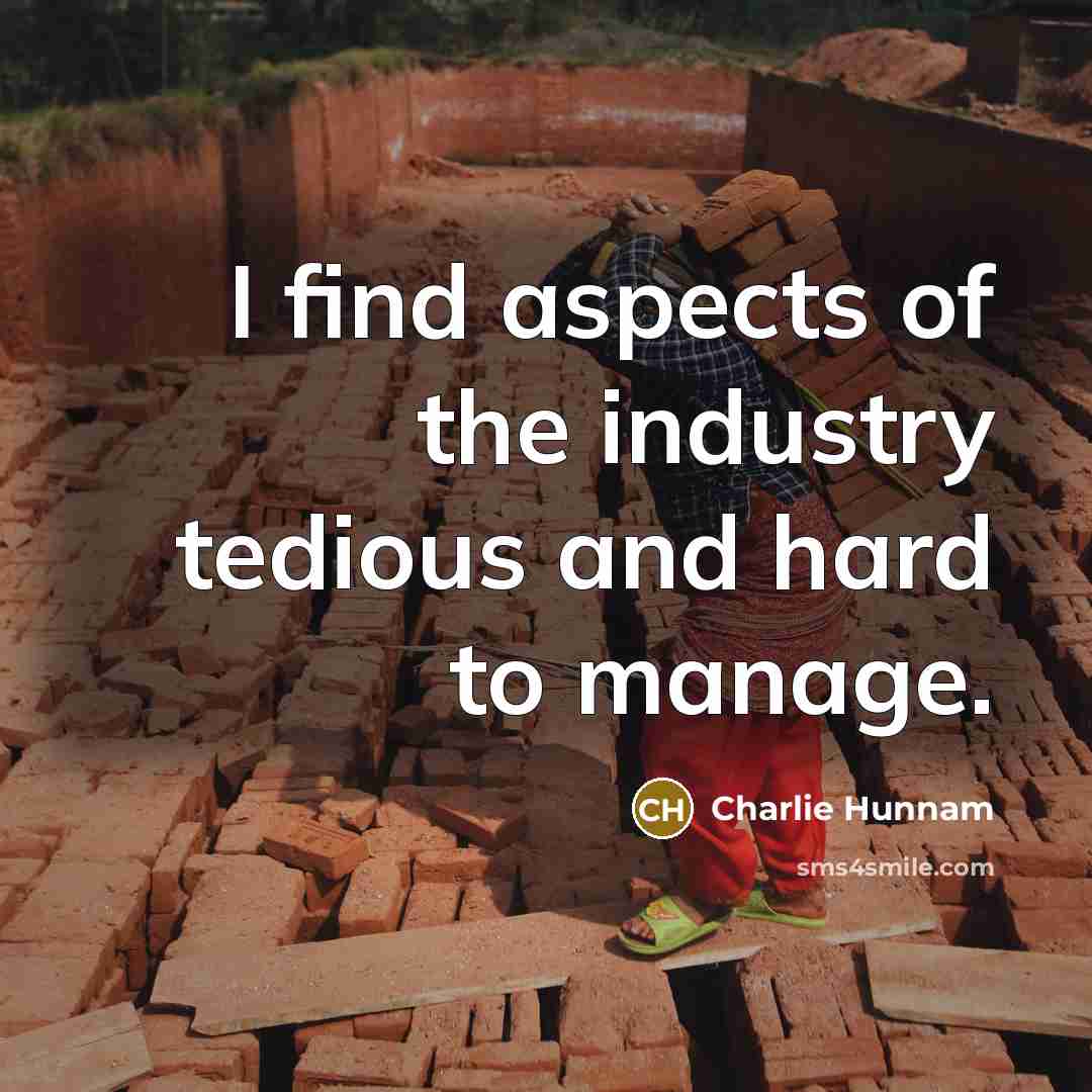 “I find aspects of the industry tedious and hard to…” quote by Charlie Hunnam