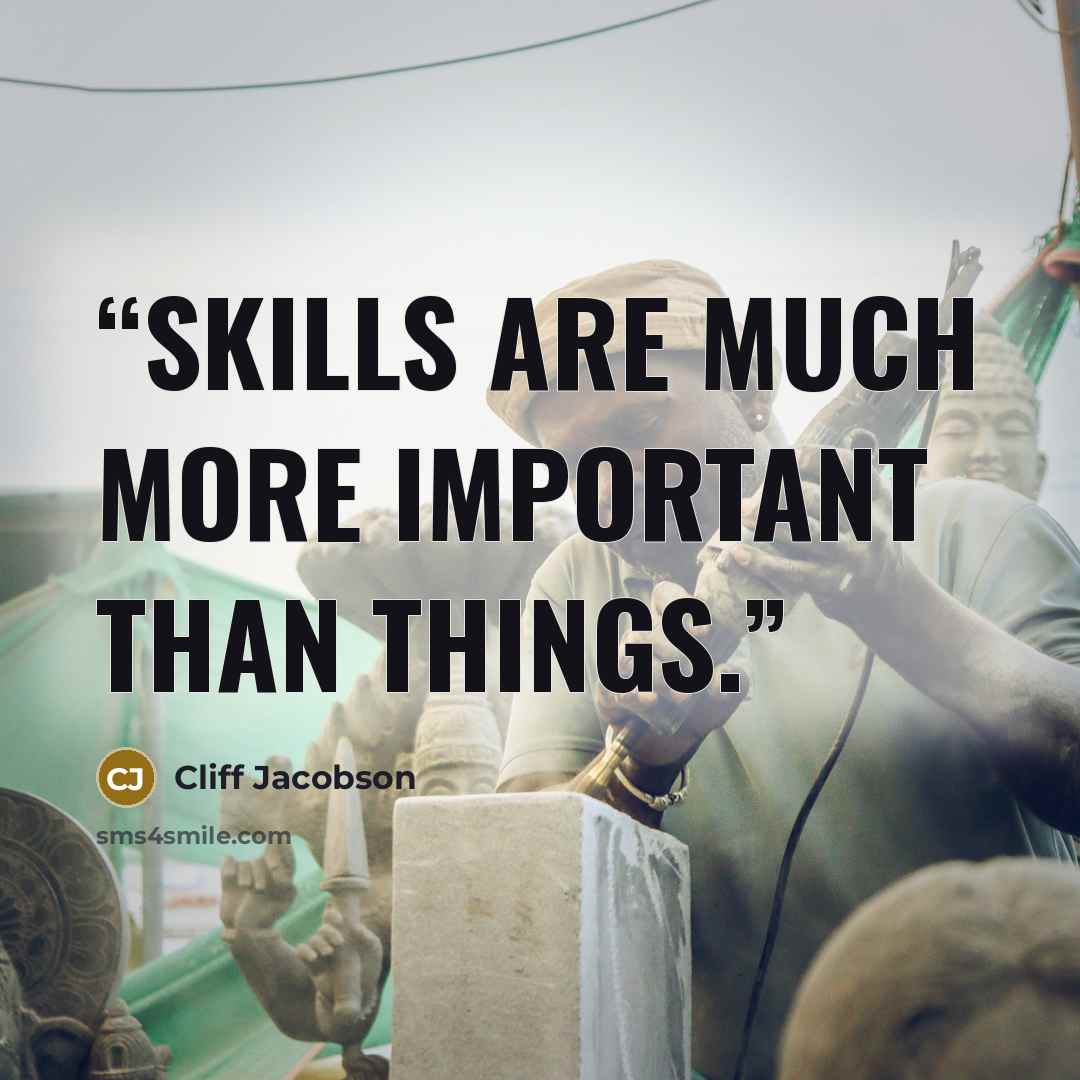 “Skills are much more important than things.” quote by Cliff Jacobson