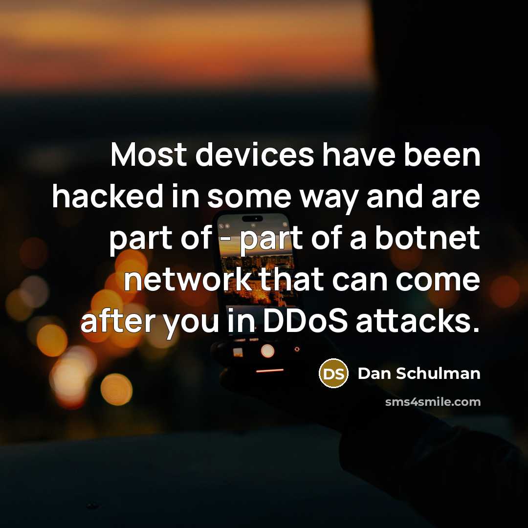 “Most devices have been hacked in some way and are…” quote by Dan Schulman
