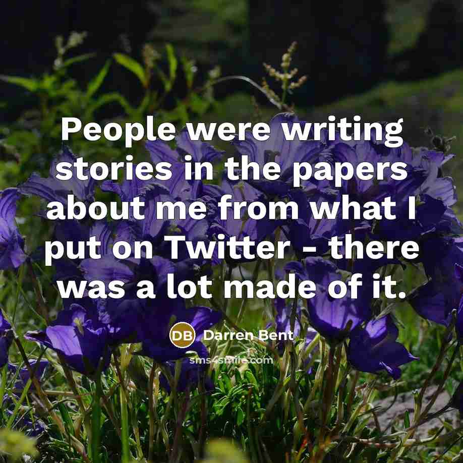 “People were writing stories in the papers about me from…” quote by Darren Bent