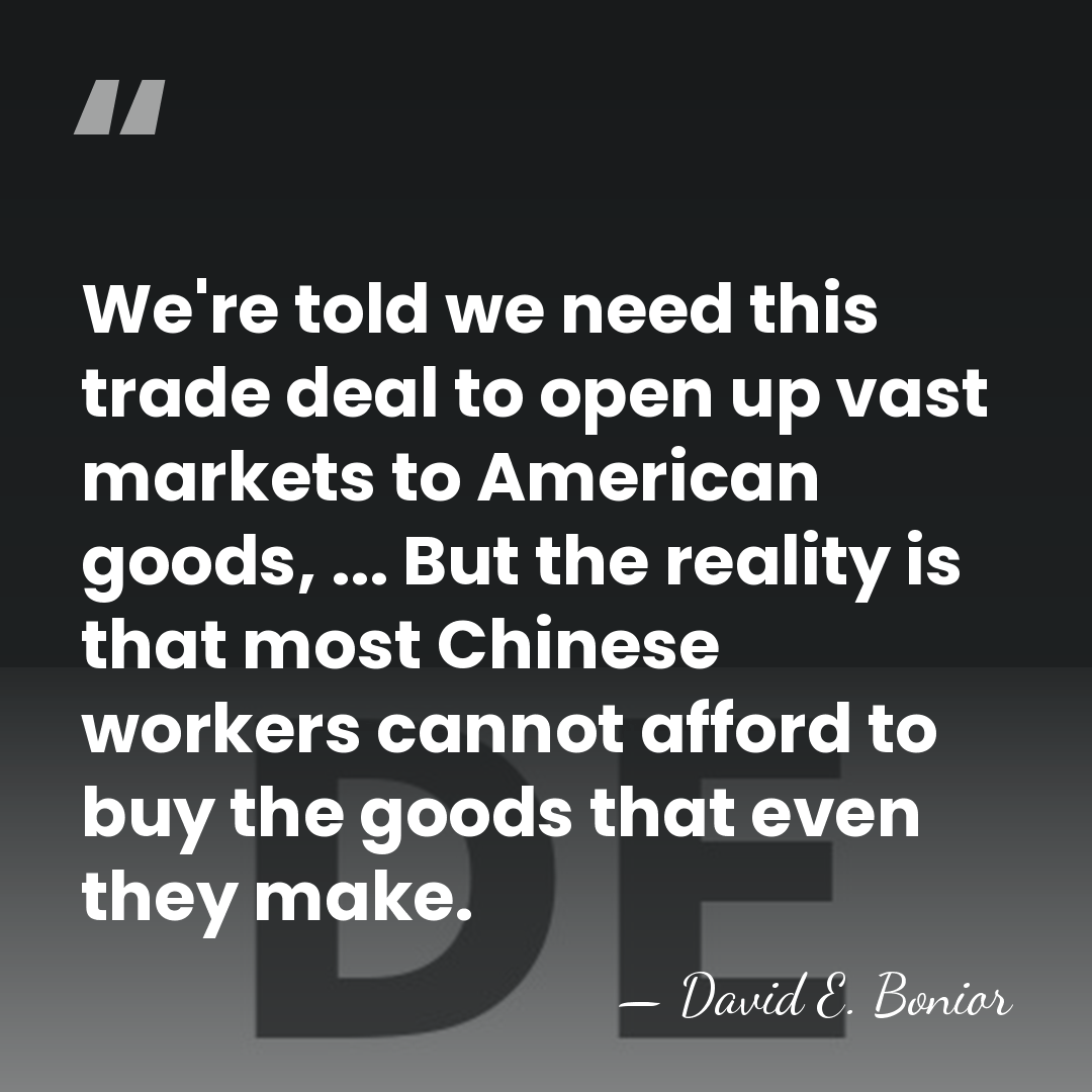 We're told we need this trade deal to open up vast markets&hellip; - David E. Bonior