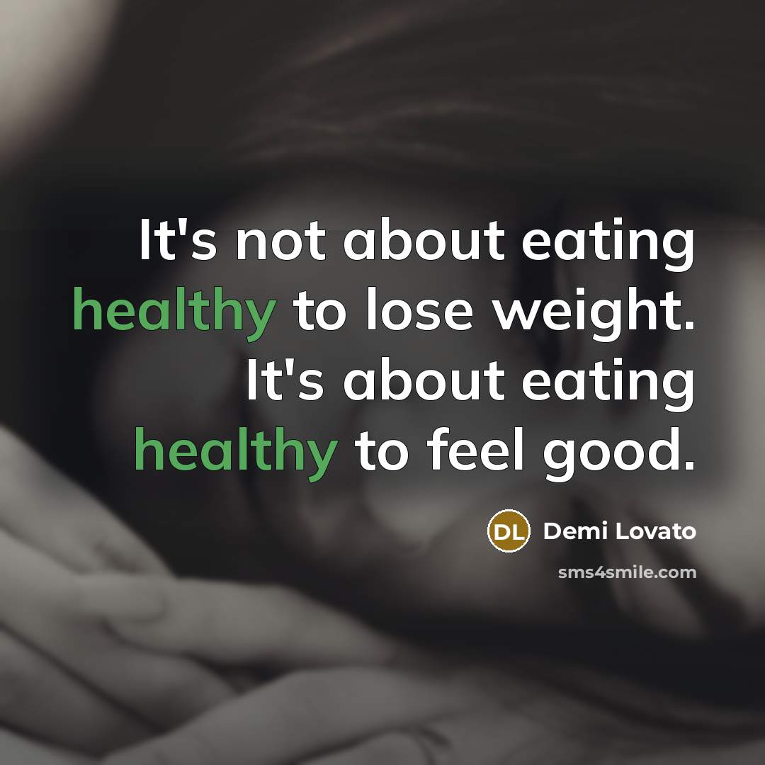 “It's not about eating healthy to lose weight. It's about…” quote by Demi Lovato