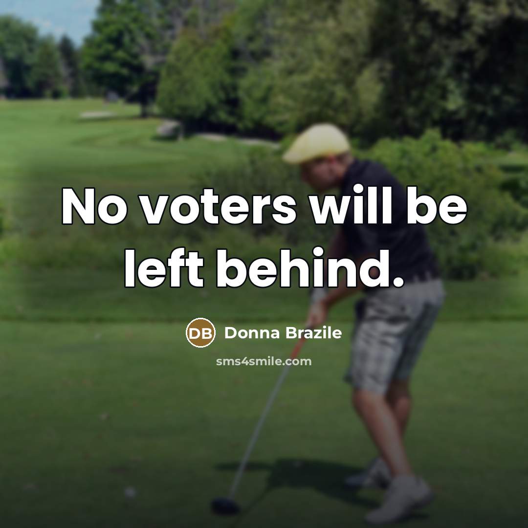 “No voters will be left behind.…” quote by Donna Brazile