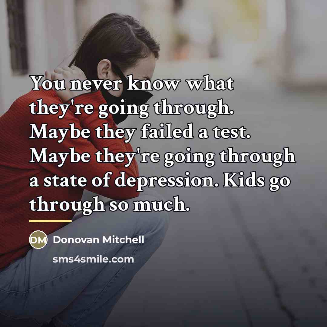 “You never know what they're going through. Maybe they failed…” quote by Donovan Mitchell