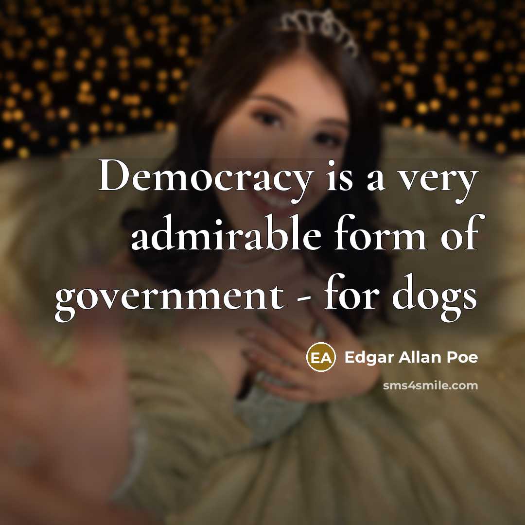 “Democracy is a very admirable form of government - for…” quote by Edgar Allan Poe