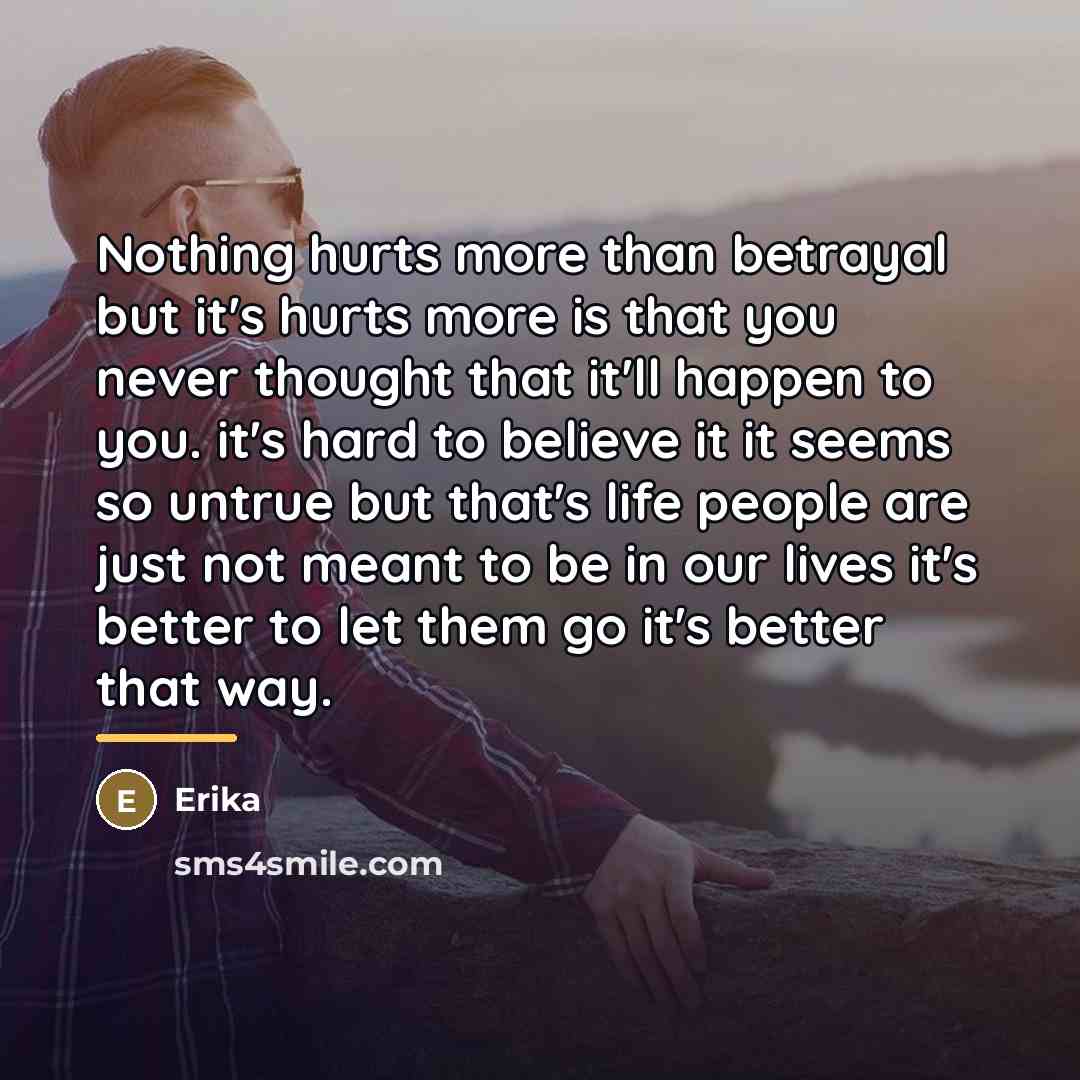 “Nothing hurts more than betrayal but it's hurts more is…” quote by Erika