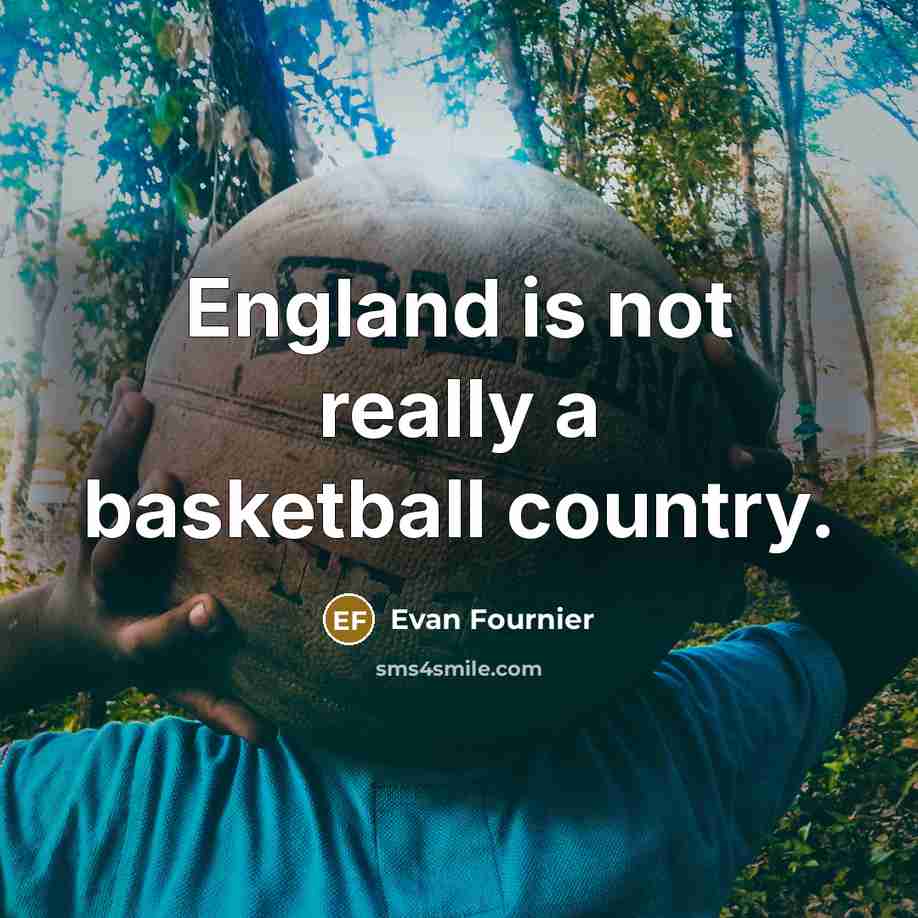 “England is not really a basketball country.…” quote by Evan Fournier