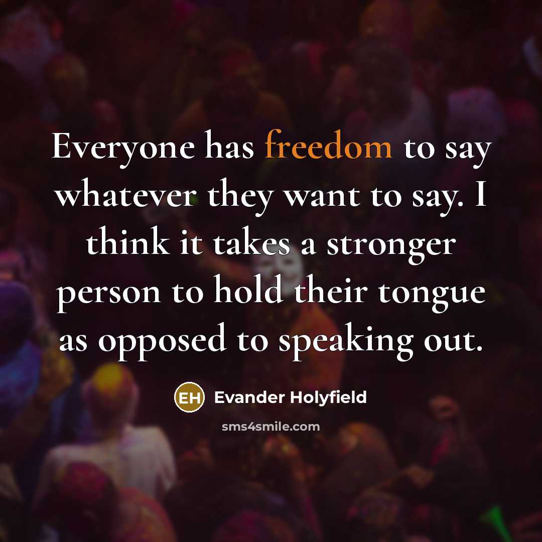 “Everyone has freedom to say whatever they want to say.…” quote by Evander Holyfield