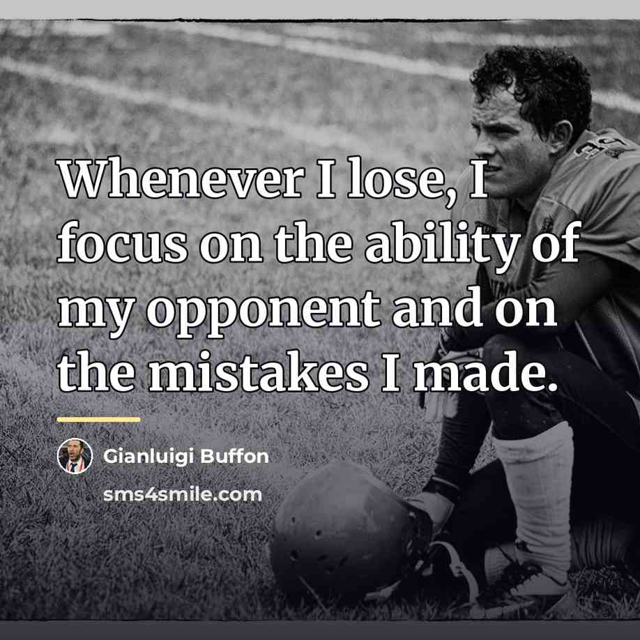 “Whenever I lose, I focus on the ability of my…” quote by Gianluigi Buffon