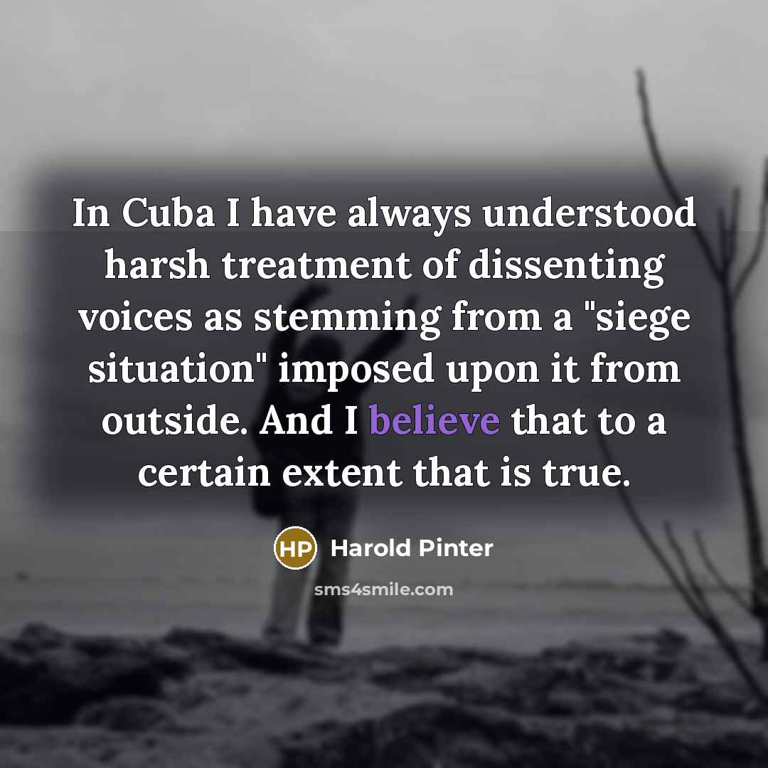 “In Cuba I have always understood harsh treatment of dissenting…” quote by Harold Pinter