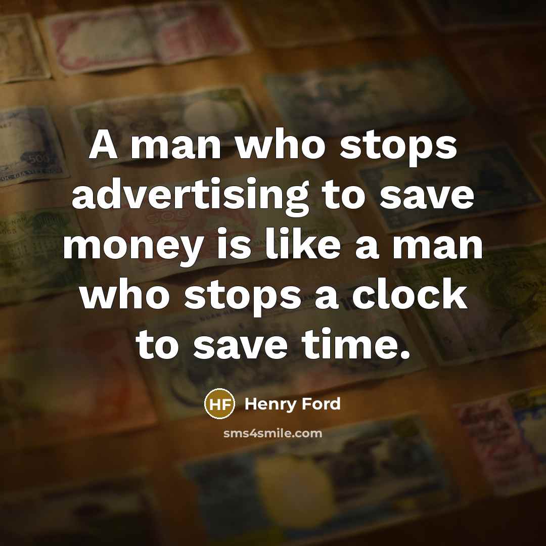 “A man who stops advertising to save money is like…” quote by Henry Ford