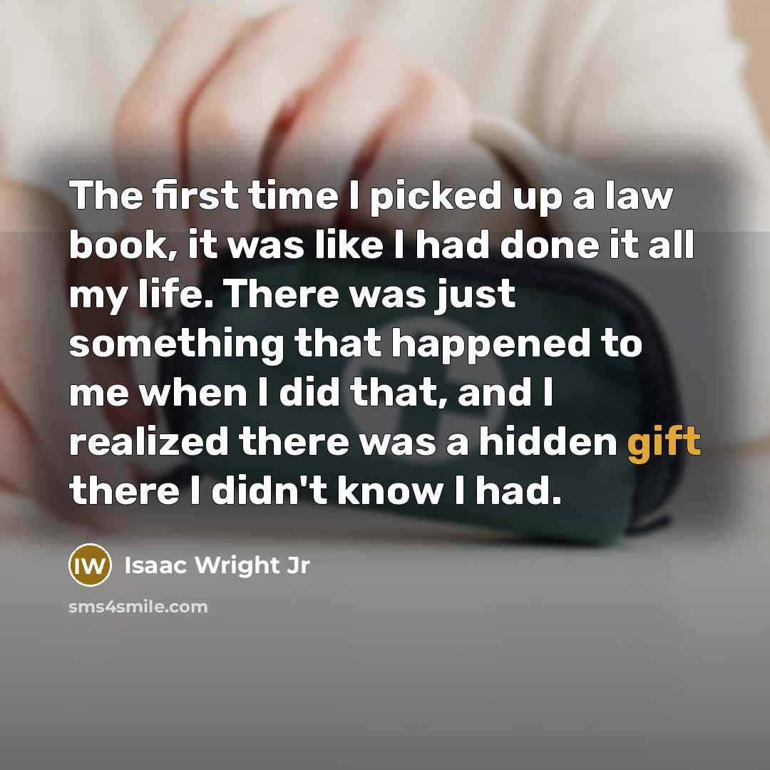 “The first time I picked up a law book, it…” quote by Isaac Wright Jr