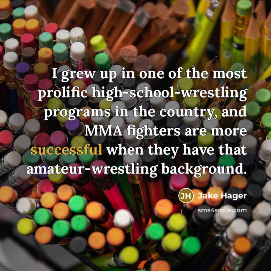 “I grew up in one of the most prolific high-school-wrestling…” quote by Jake Hager