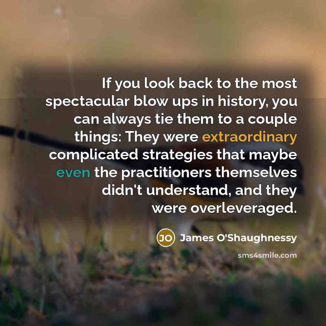 “If you look back to the most spectacular blow ups…” quote by James O'Shaughnessy