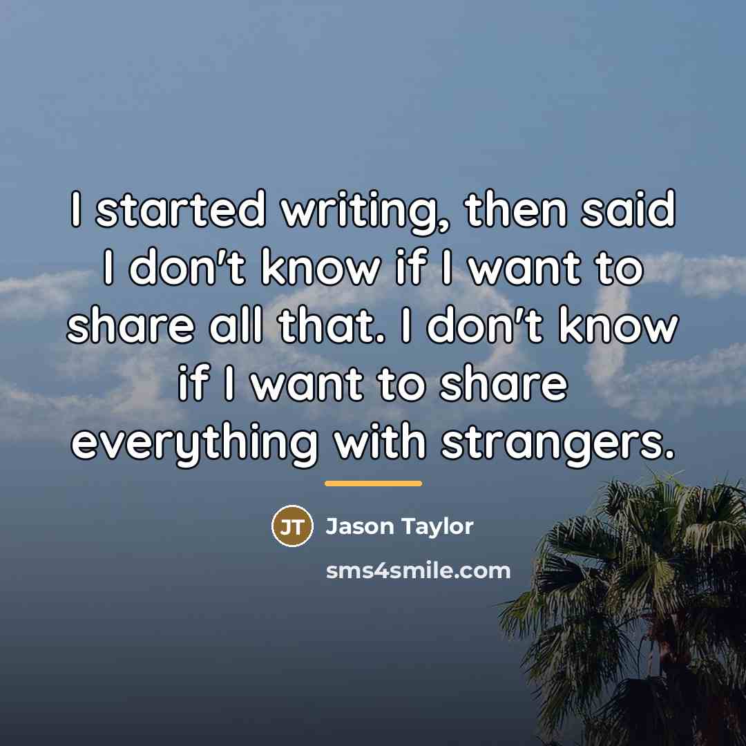 “I started writing, then said I don't know if I…” quote by Jason Taylor
