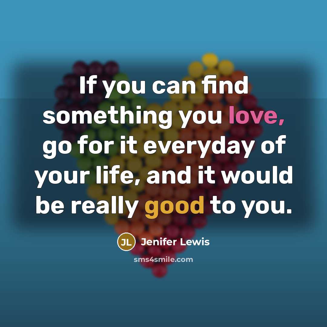 “If you can find something you love, go for it…” quote by Jenifer Lewis