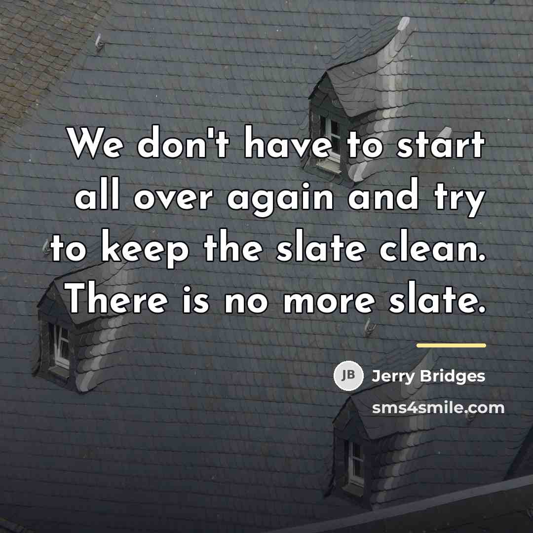 “We don't have to start all over again and try…” quote by Jerry Bridges