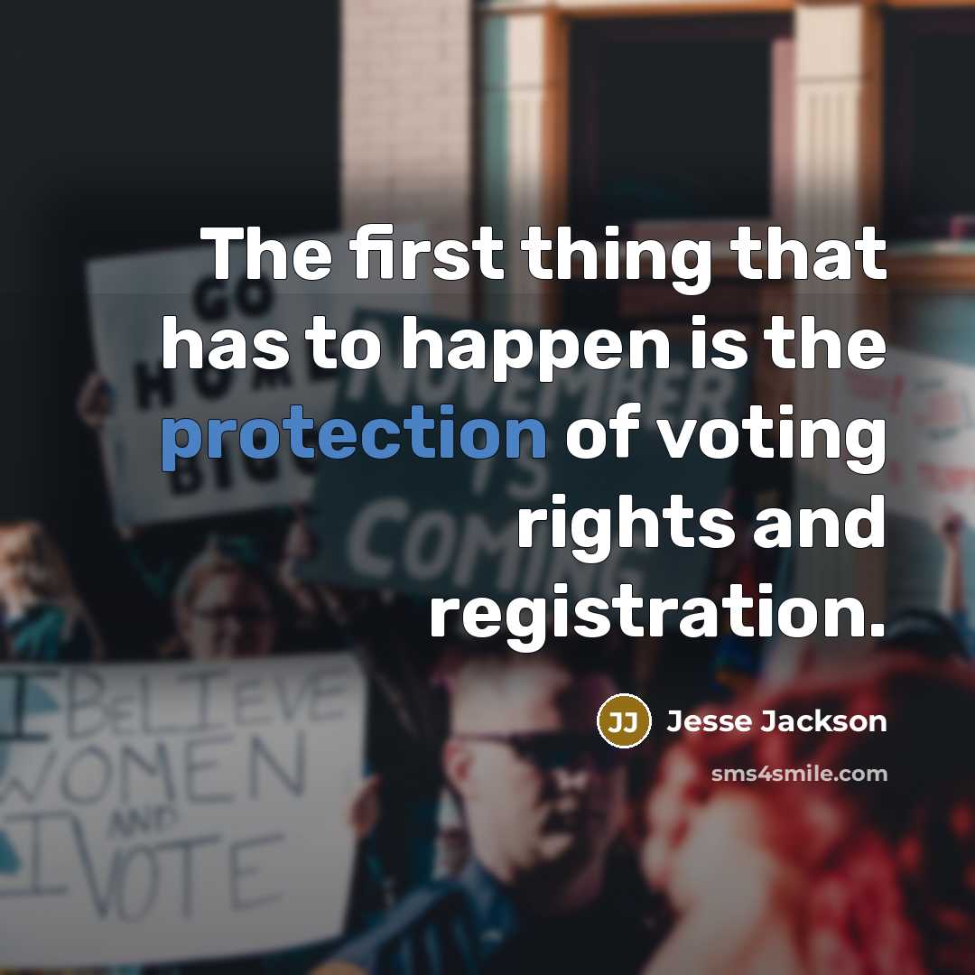 “The first thing that has to happen is the protection…” quote by Jesse Jackson