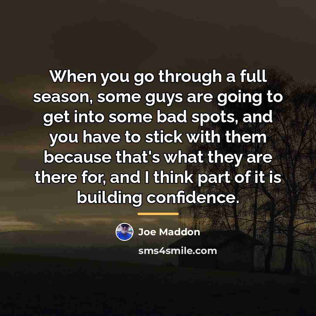 “When you go through a full season, some guys are…” quote by Joe Maddon