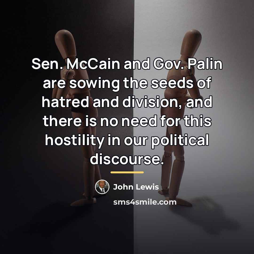 “Sen. McCain and Gov. Palin are sowing the seeds of…” quote by John Lewis